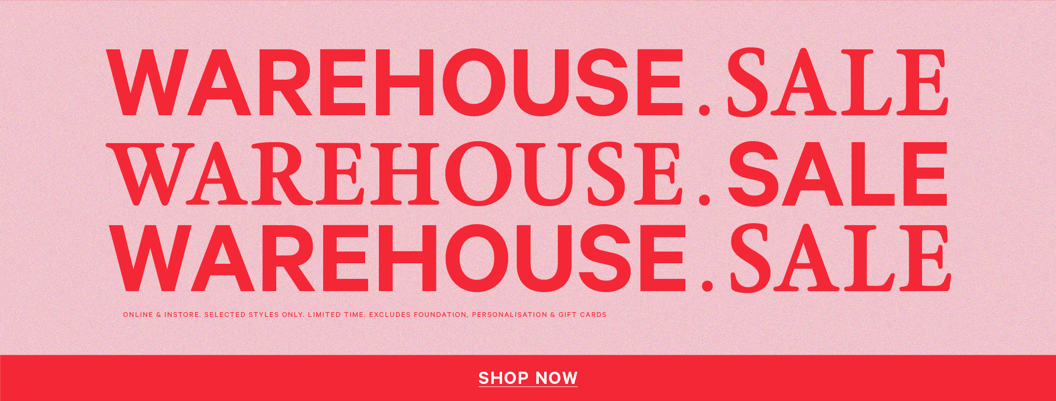 Warehouse Sale. Shop Now!