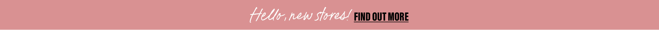 Find Out About Our New Stores Here!